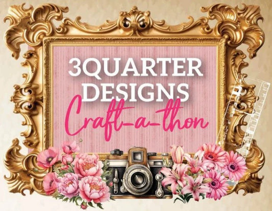 3 Quarter Designs Craft-A-Thon In Store Retreat - Full Weekend